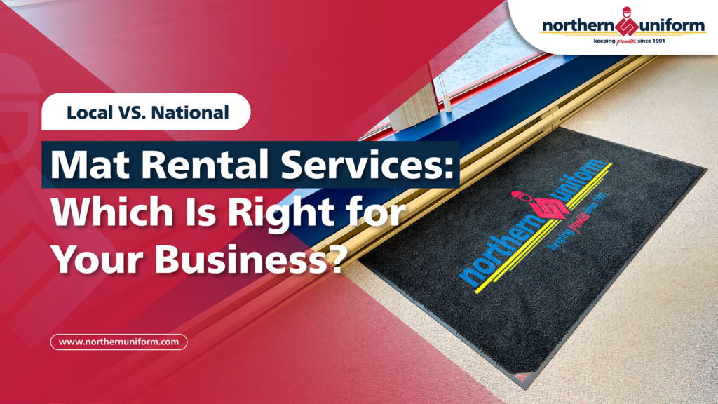 Local vs. National Mat Rental Services: Which Is Right for Your Business? | Northern Uniform Service